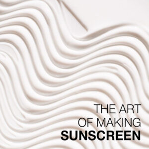 The art of making sunscreen: formulation and testing